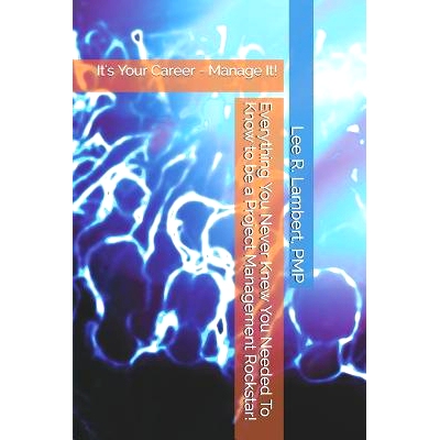预订 Everything You Never Knew You Needed To Know to be a Project Management Rockstar!: It’s Your Career - Manage It!: