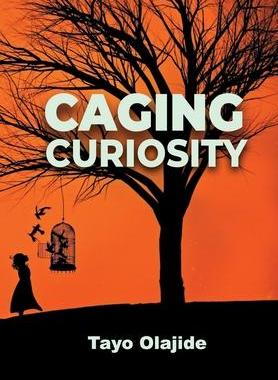 [预订]Caging Curiosity: A song of cages and liberties 9781734604009
