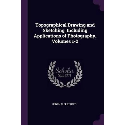 预订 Topographical Drawing and Sketching, Including Applications of Photography, Volumes 1-2: 9781377718613