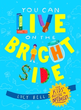 预订 You Can Live on the Bright Side: The Kids’ Guide to Optimism: 9781524875527