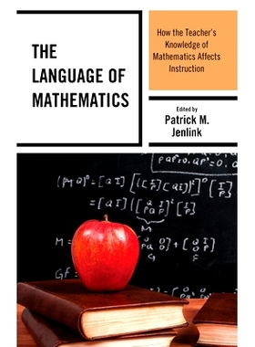 预订 The Language of Mathematics: How the Teacher’s Knowledge of Mathematics Affects Instruction 数学的语言：教师的数学