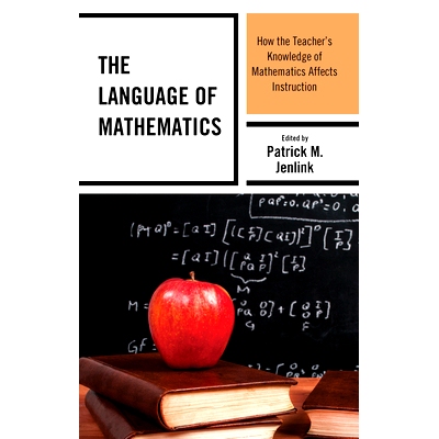 预订 The Language of Mathematics: How the Teacher’s Knowledge of Mathematics Affects Instruction 数学的语言：教师的数学