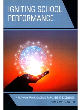 预订 Igniting School Performance: A Pathway from Academic Paralysis to Excellence 点燃学校绩效：从学术瘫痪到*的途径: 978