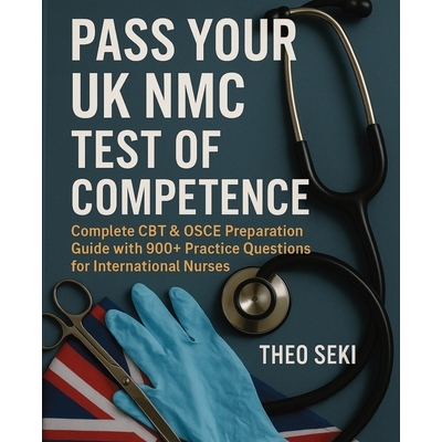 预订 UK Nursing Registration Exam Complete Preparation: 900+ Practice Questions for International Nurses (CBT & OSCE) 97