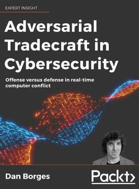 [预订]Adversarial Tradecraft in Cybersecurity 9781801076203