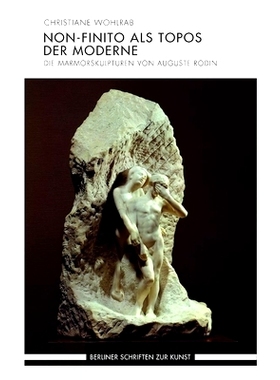 预订 Non-finito als Topos der Moderne: Die Marmorskulpturen von Auguste Rodin 作为现代性拓扑的非*性：奥古斯特·罗丹的