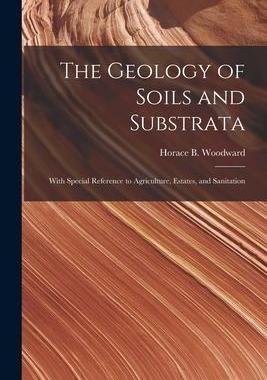 [预订]The Geology of Soils and Substrata: With Special Reference to Agriculture, Estates, and Sanitation 9781015368590