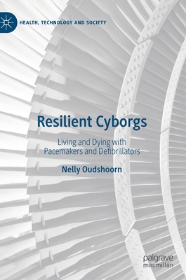 【预订】Resilient Cyborgs: Living and Dying with Pacemakers and Defibrillators