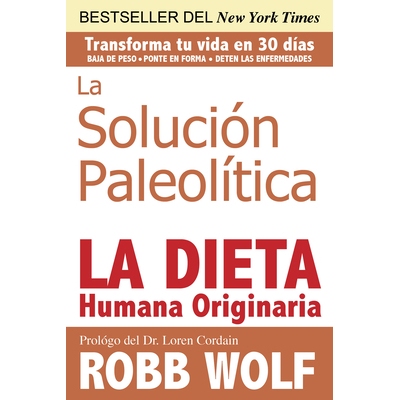 预订 Solucion Paleolitica: La Dieta Humana Originaria / The Original Human Diet (Spanish Edition): 9781936608843