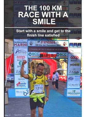 预订 The 100 Km Race with a Smile: Start with a Smile and Get to the Finish Line Satisfied: 9781719833837