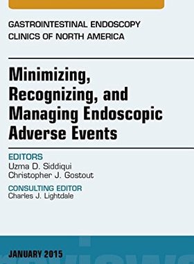 【预订】Minimizing, Recognizing, and Managing Endoscopic Adverse Events, An Issue of Gastrointestinal Endoscopy Cl...