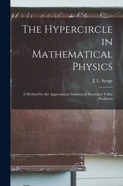 [预订]The Hypercircle in Mathematical Physics; a Method for the Approximate Solution of Boundary Value Pro 9781013598951