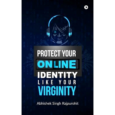 预订 Protect Your Online Identity Like Your Virginity: 9781684662937