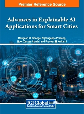 预订 Advances in Explainable AI Applications for Smart Cities 可解释人工智能在智慧城市中的应用进展: 9781668463611