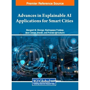 预订 Advances in Explainable AI Applications for Smart Cities 可解释人工智能在智慧城市中的应用进展: 9781668463611