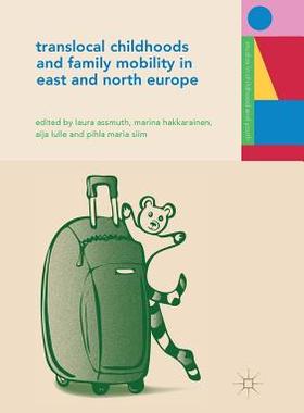 【预订】Translocal Childhoods and Family Mobility in East and North Europe