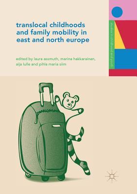 【预订】Translocal Childhoods and Family Mobility in East and North Europe
