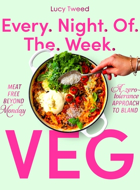 预订 Every Night of the Week Veg: Meat-Free Beyond Monday; A Zero-Tolerance Approach to Bland