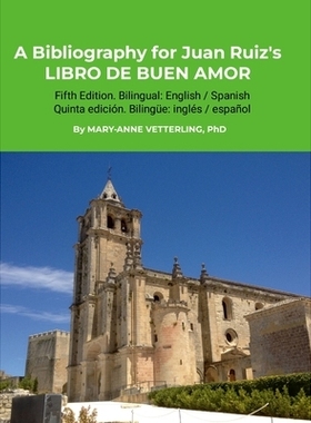 预订 A Bibliography for Juan Ruiz’s LIBRO DE BUEN AMOR, Fifth Edition: Fifth Edition. Bilingual: English-Spanish / Edic