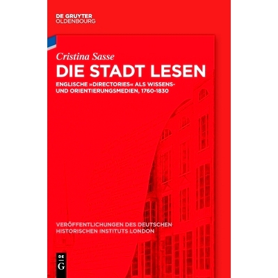 预订 Die Stadt lesen: Englische Directories als Wissens- und Orientierungsmedien, 1760-1830 阅读城市：作为知识和导向媒体