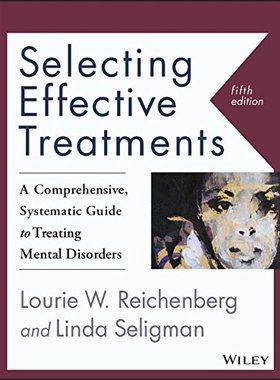 现货Selecting Effective Treatments: A Comprehensive, Systematic Guide To Treating Mental Disorders, Fifth Edit...