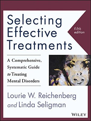 现货Selecting Effective Treatments: A Comprehensive, Systematic Guide To Treating Mental Disorders, Fifth Edit...