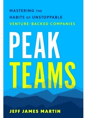 预订 Peak Teams: Mastering the Habits of Uns*pable Venture-Backed Companies