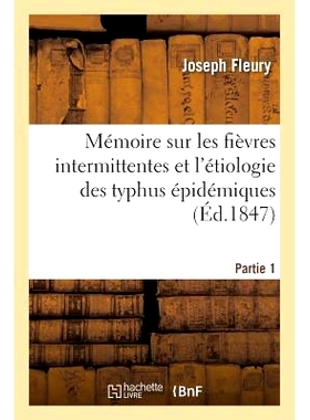 预订 Mémoire Sur Les Fièvres Intermittentes Et l’Étiologie Des Typhus Épidémiques Partie 1 关于间歇性发烧和流行性