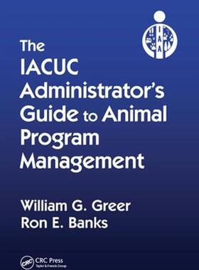 [预订]The IACUC Administrator’s Guide to Animal Program Management 9780367575021