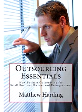 预订 Outsourcing Essentials: How to Start Outsourcing for Small Business Owners and Entrepreneurs: 9781494908034