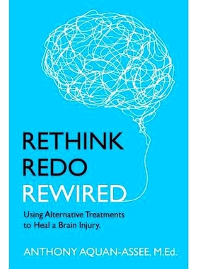 预订 Rethink, Redo, Rewired: Rethink, Redo, Rewired: Using Alternative Treatments to Heal a Brain Injury: 9780973278231