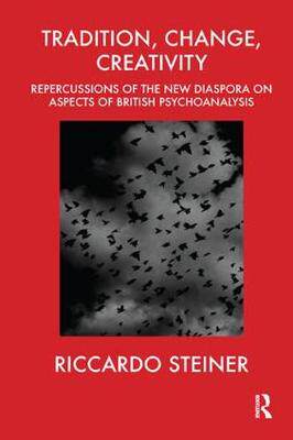 【预订】Tradition, Change, Creativity: Repercussions of the New Diaspora on Aspects of British Psychoanalysis
