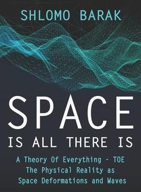 [预订]Space is all there is: The Physical Reality as space deformations and waves 9789659072750