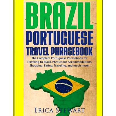预订 Brazil: Portuguese Travel Phrasebook: The Complete Portuguese Phrasebook When Traveling to Brazil: + 1000 Phrases f
