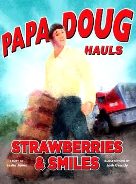 预订 Papa Doug Hauls Strawberries & Smiles: 9780991643608