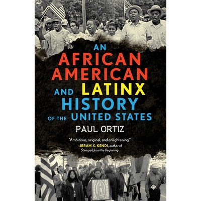 预订 African American and Latinx History of the United States 美国的非洲裔和拉丁裔美国人历史: 9780807013106