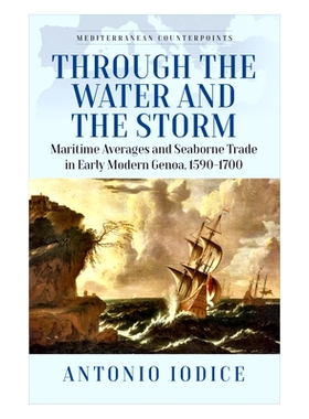预订 Through the Water and the Storm: Maritime Averages and Seaborne Trade in Early Modern Genoa, 1590-1700: 97818053983