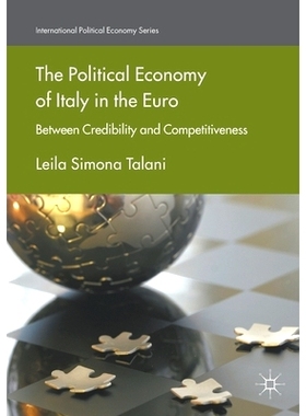 预订 The Political Economy of Italy in the Euro: Between Credibility and Competitiveness 意大利使用欧元的政治经济学：可