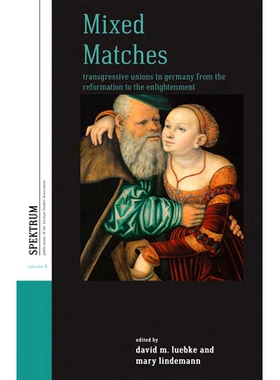 预订 MIXED MATCHES: TRANSGRESSIVE UNIONS IN GERMANY FROM THE REFORMATION TO THE ENLIGHTENMENT 混合婚配：德国违法工会从改