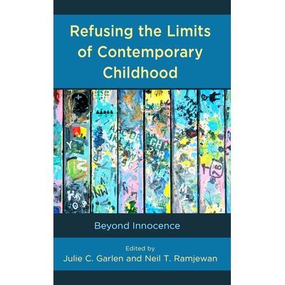 预订 Refusing the Limits of Contemporary Childhood: Beyond Innocence 拒绝当代童年的局限:*纯真: 9781666911534