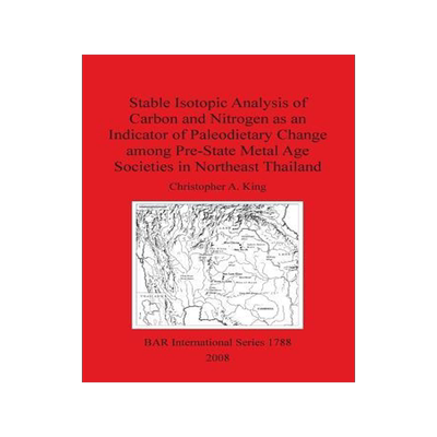 [预订]Stable Isotopic Analysis of Carbon and Nitrogen as an Indicator of Paleodietary Change among Pre-Sta 9781407302768