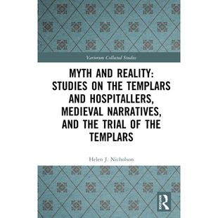 预订 Myth and Reality: Studies on the Templars and Hospitallers, Medieval Narratives, and the Trial of the Templars 神话