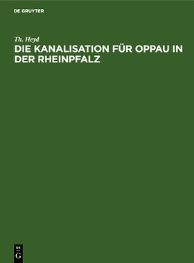 预订 Die Kanalisation für Oppau in der Rheinpfalz: 9783486732160