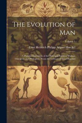 [预订]The Evolution of Man: A Popular Exposition of the Principal Points of Human Ontogeny and Phylogeny.  9781021885913