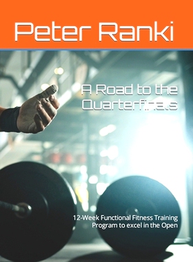 预订 A Road to the Quarterfinals: 12-Week Functional Fitness Training Program to excel in the Open: 9798321099025