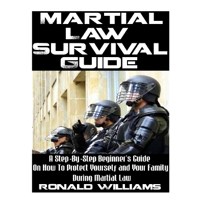 预订 Martial Law Survival Guide: A Step-By-Step Beginner’s Guide On How To Protect Yourself and Your Family During Mart