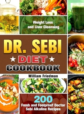 预订 Dr. Sebi Diet Cookbook: 200 Fresh and Foolproof Doctor Sebi Alkaline Recipes for Weight Loss and Liver Cleansing