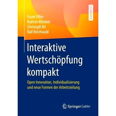 预订 Interaktive Wertschöpfung kompakt: Open Innovation, Individualisierung und neue Formen der Arbeitsteilung: 9783658