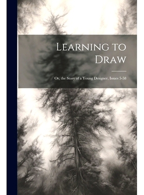 预订 Learning to Draw: Or, the Story of a Young Designer, Issues 5-58: 9781021750907