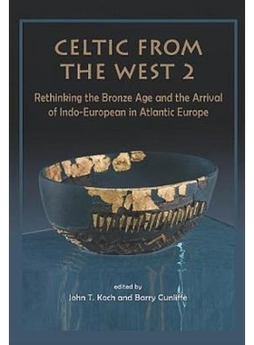 预订 Celtic from the West 2: Rethinking the Bronze Age and the Arrival of Indo-European in Atlantic Europe 来自西方的凯